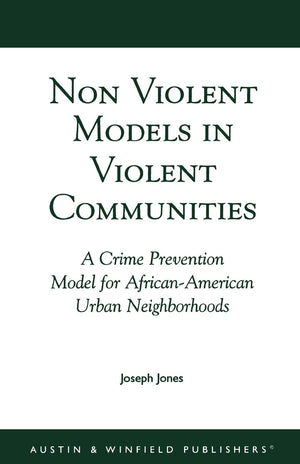 NonViolent Models in Violent Communities: A Crime Prevention Model for AfricanAmerican Urban Neighborhoods,Used