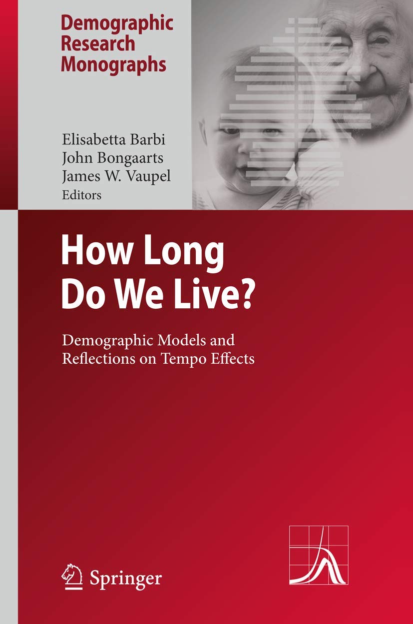 How Long Do We Live?: Demographic Models and Reflections on Tempo Effects (Demographic Research Monographs),Used