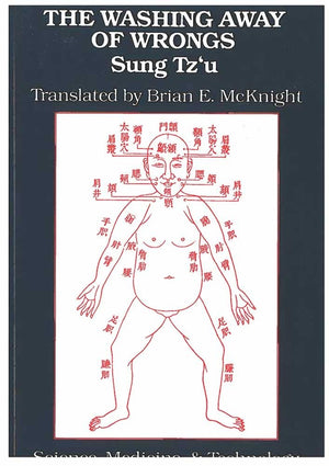 The Washing Away of Wrongs: Forensic Medicine in ThirteenthCentury China (Volume 1) (Science, Medicine, And Technology In East ,Used