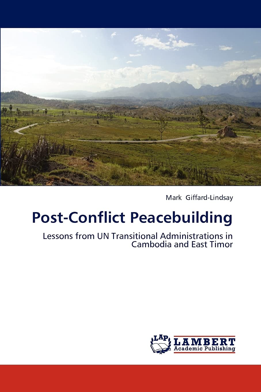 PostConflict Peacebuilding: Lessons from UN Transitional Administrations in Cambodia and East Timor,Used
