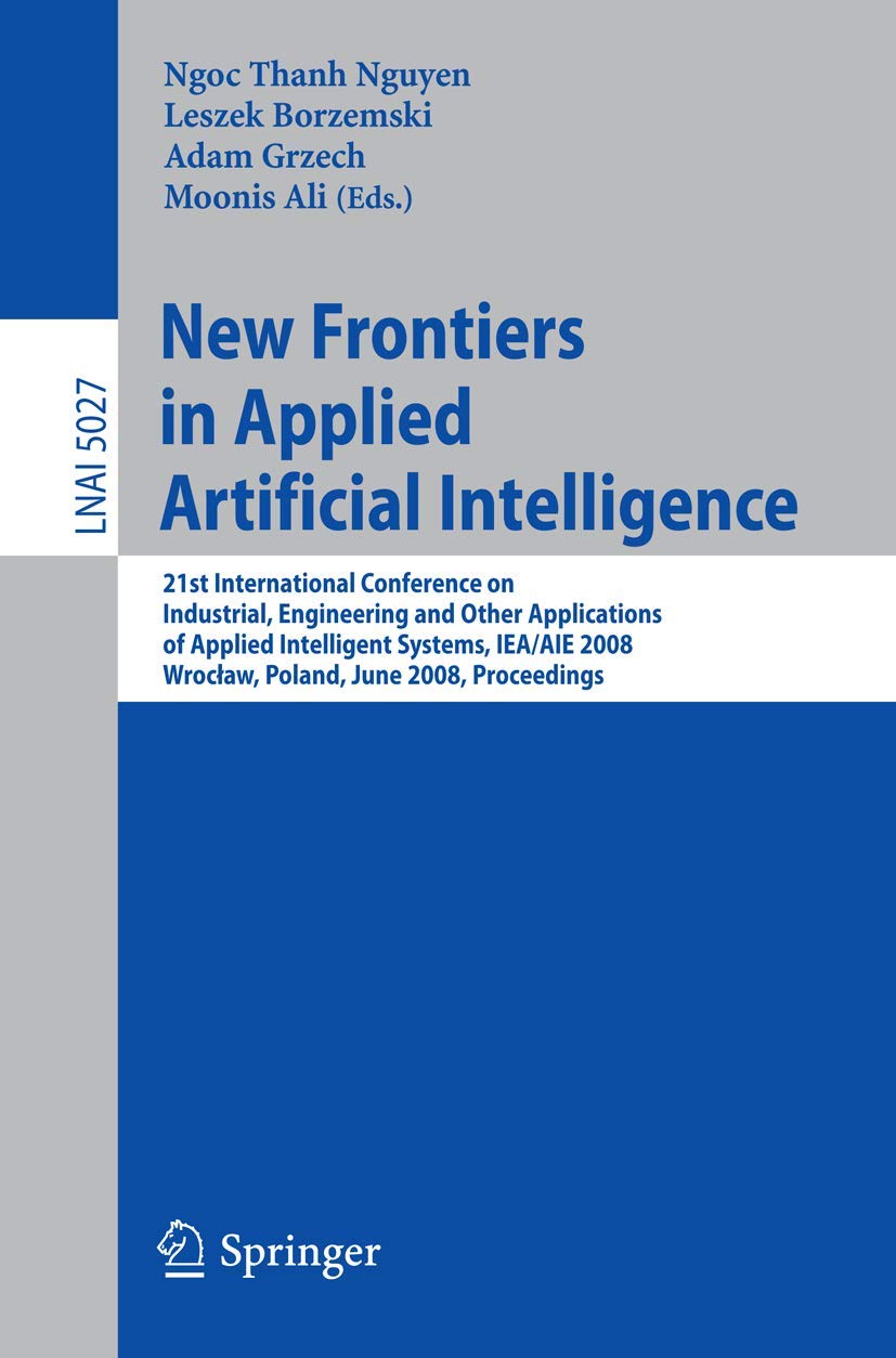 New Frontiers in Applied Artificial Intelligence: 21st International Conference on Industrial, Engineering and Other Application,Used