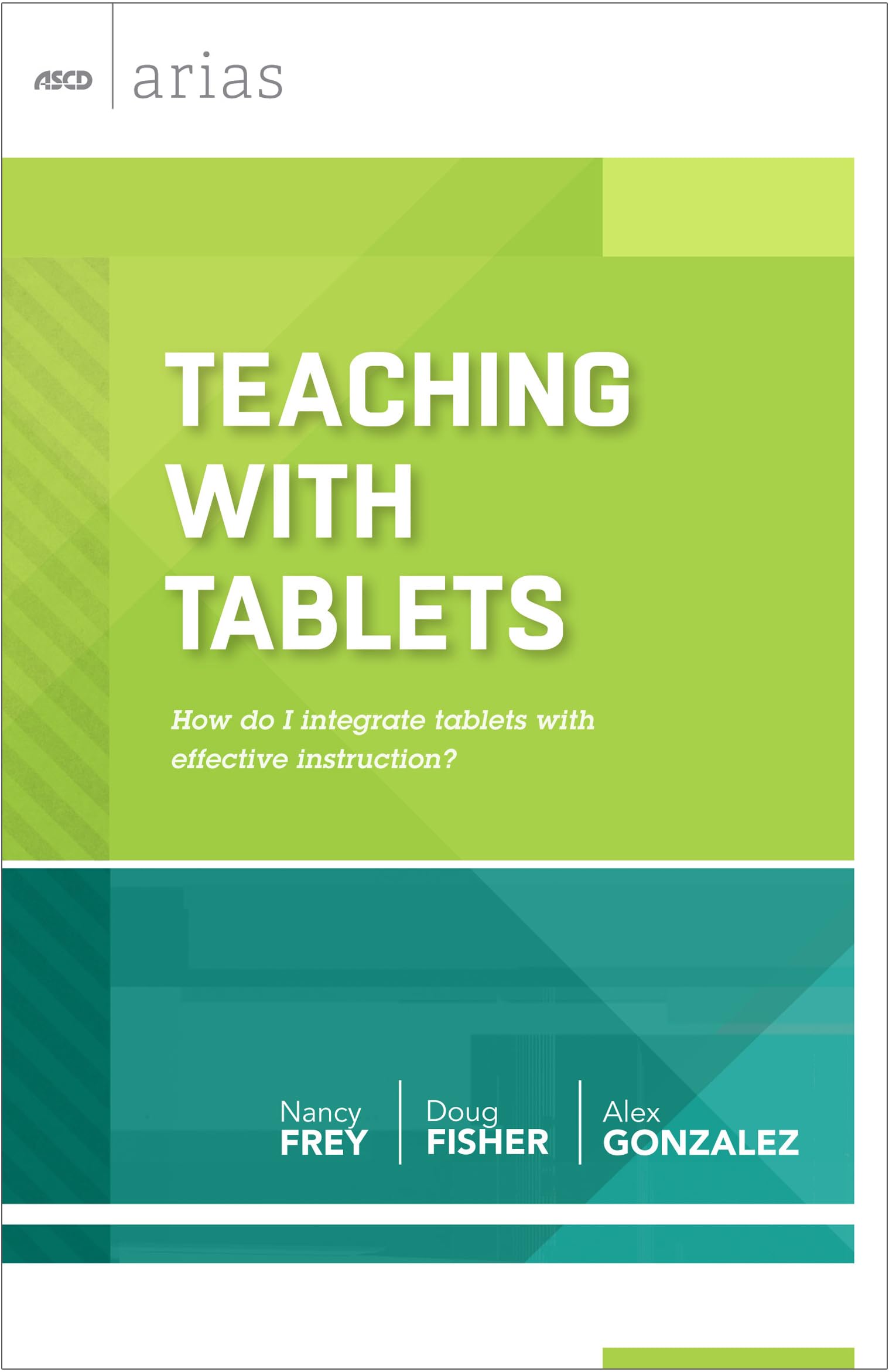 Teaching with Tablets: How do I integrate tablets with effective instruction? (ASCD Arias),Used