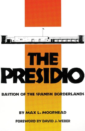 The Presidio: Bastion Of The Spanish Borderlands,Used
