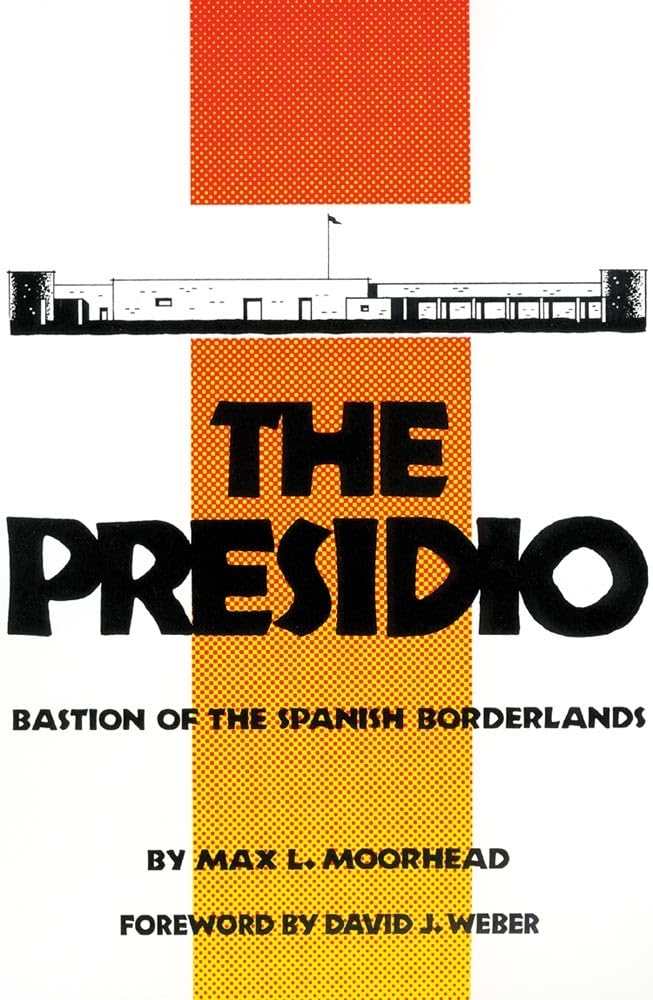 The Presidio: Bastion Of The Spanish Borderlands,Used