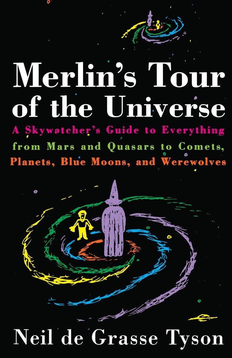 Merlin'S Tour Of The Universe: A Skywatcher'S Guide To Everything From Mars And Quasars To Comets, Planets, Blue Moons, And Were,Used