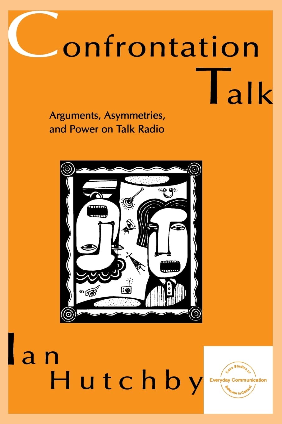Confrontation Talk: Arguments, Asymmetries, And Power On Talk Radio (Everyday Communication Series),Used