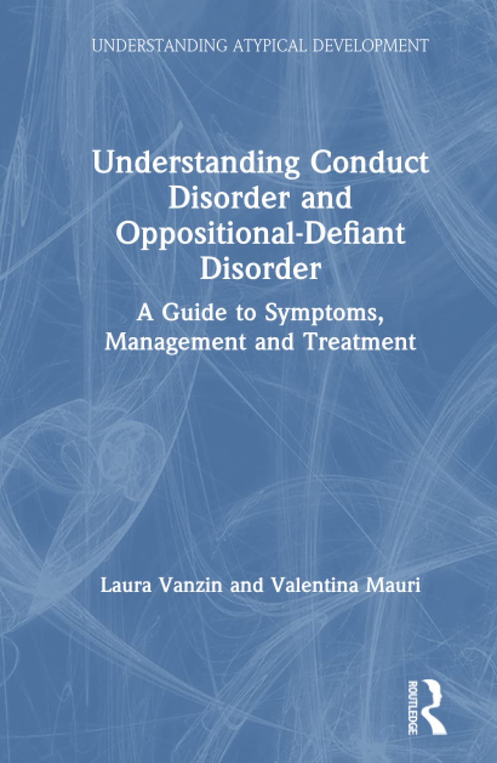 Understanding Conduct Disorder and OppositionalDefiant Disorder (Understanding Atypical Development),New