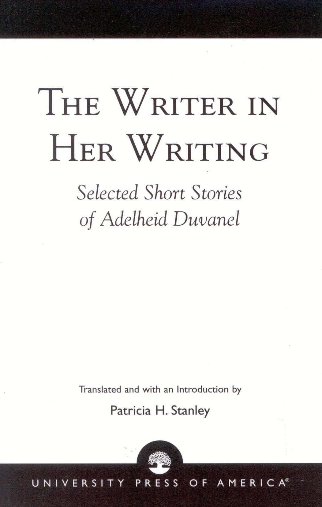 The Writer in Her Writing: Selected Short Stories of Adelheid Duvanel,Used