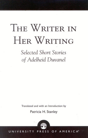 The Writer in Her Writing: Selected Short Stories of Adelheid Duvanel,Used
