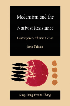 Modernism and the Nativist Resistance: Contemporary Chinese Fiction from Taiwan,Used