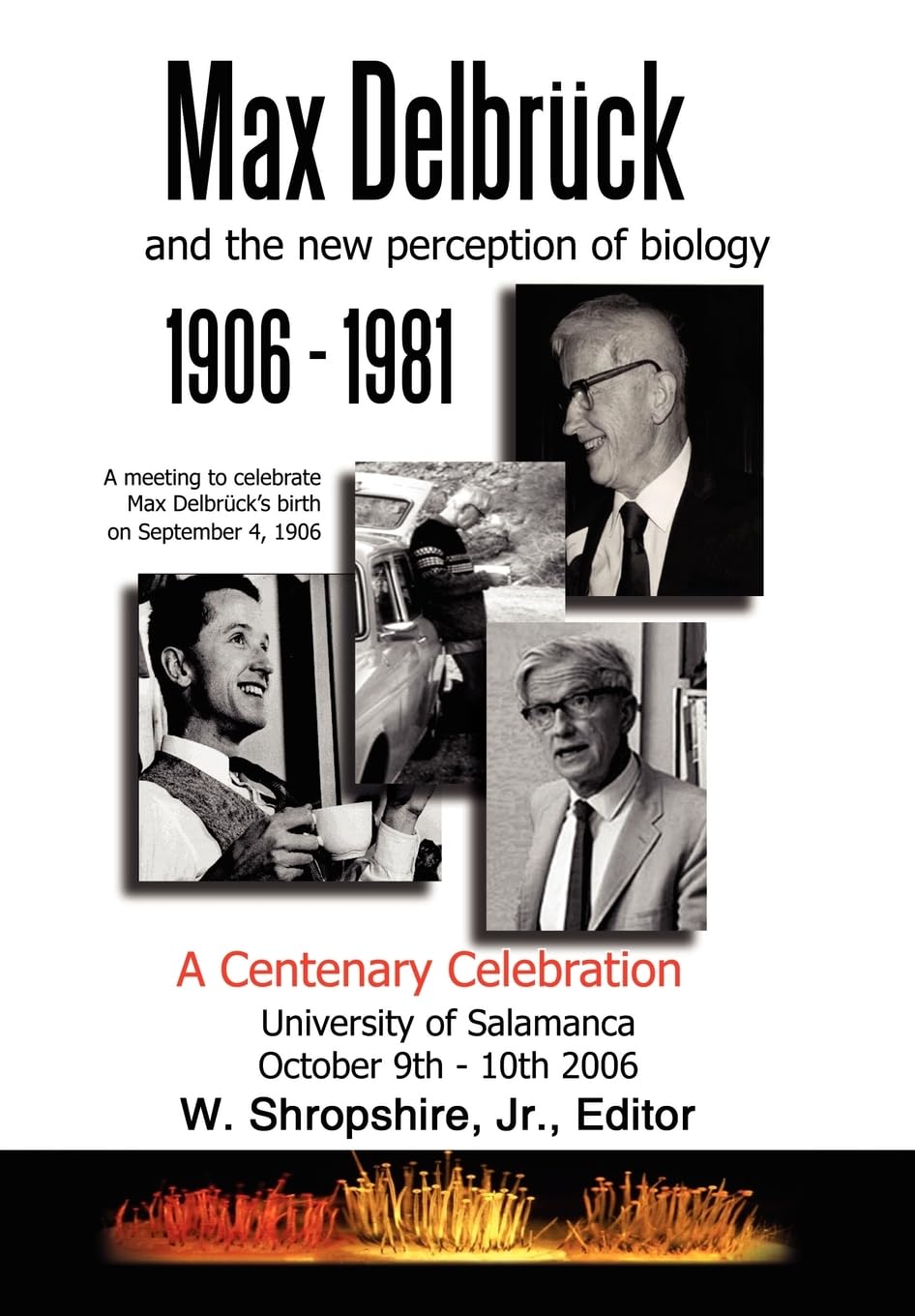 Max Delbrck and the New Perception of Biology 19061981: A Centenary Celebration University of Salamanca October 910, 2006,Used