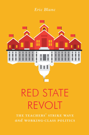 Red State Revolt: The Teachers' Strike Wave and WorkingClass Politics (Jacobin),Used