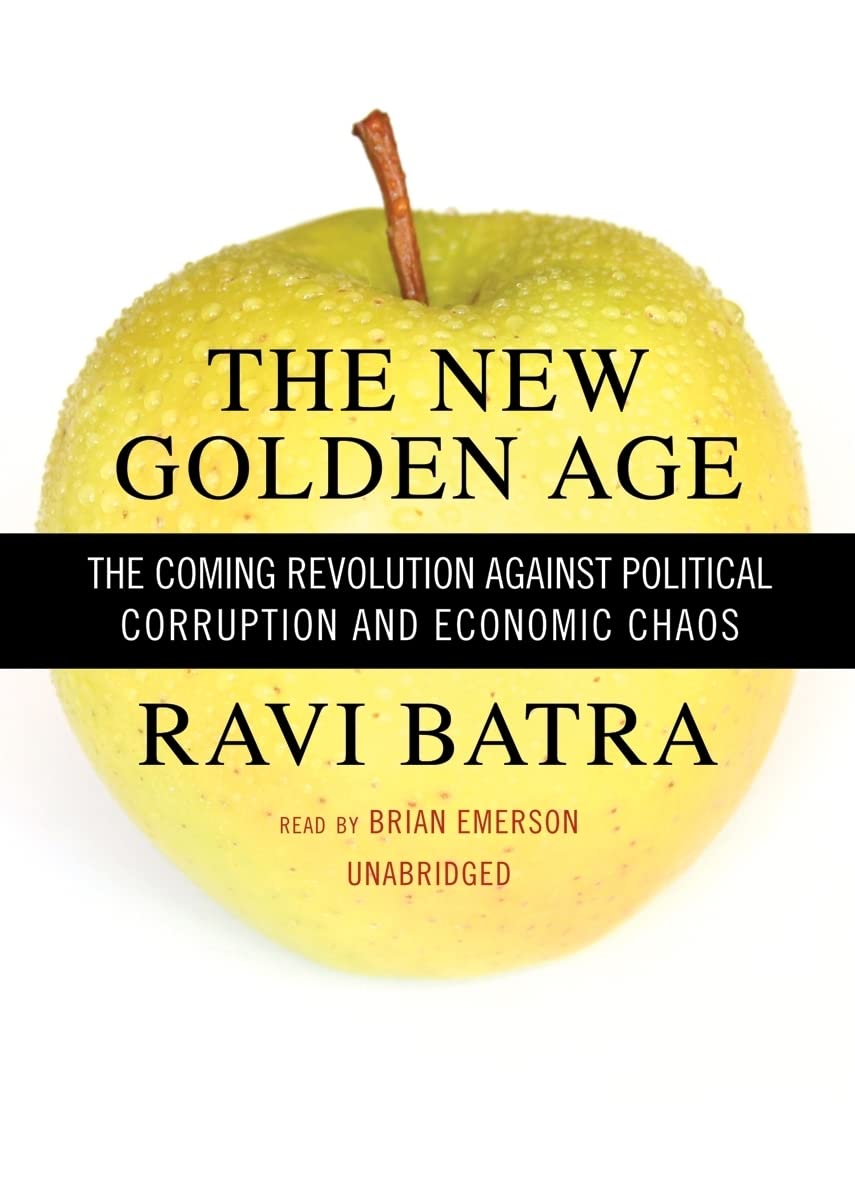 The New Golden Age: The Coming Revolution Against Political Corruption and Economic Chaos,Used