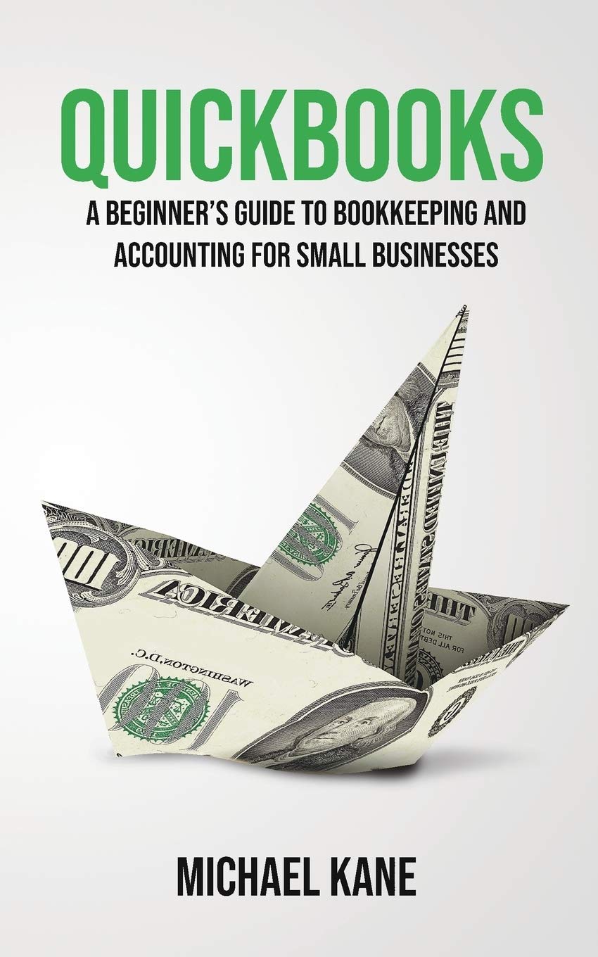 QuickBooks: Beginner's Guide to Bookkeeping and Accounting for Small Businesses,Used
