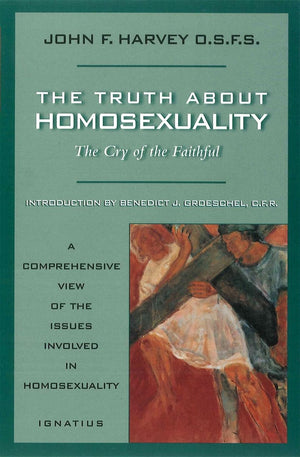 Truth About Homosexuality: The Cry Of The Faithful,New