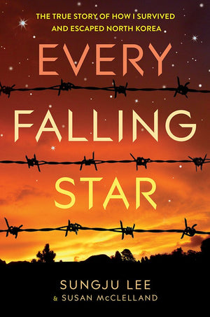 Every Falling Star (Uk Edition): The True Story Of How I Survived And Escaped North Korea