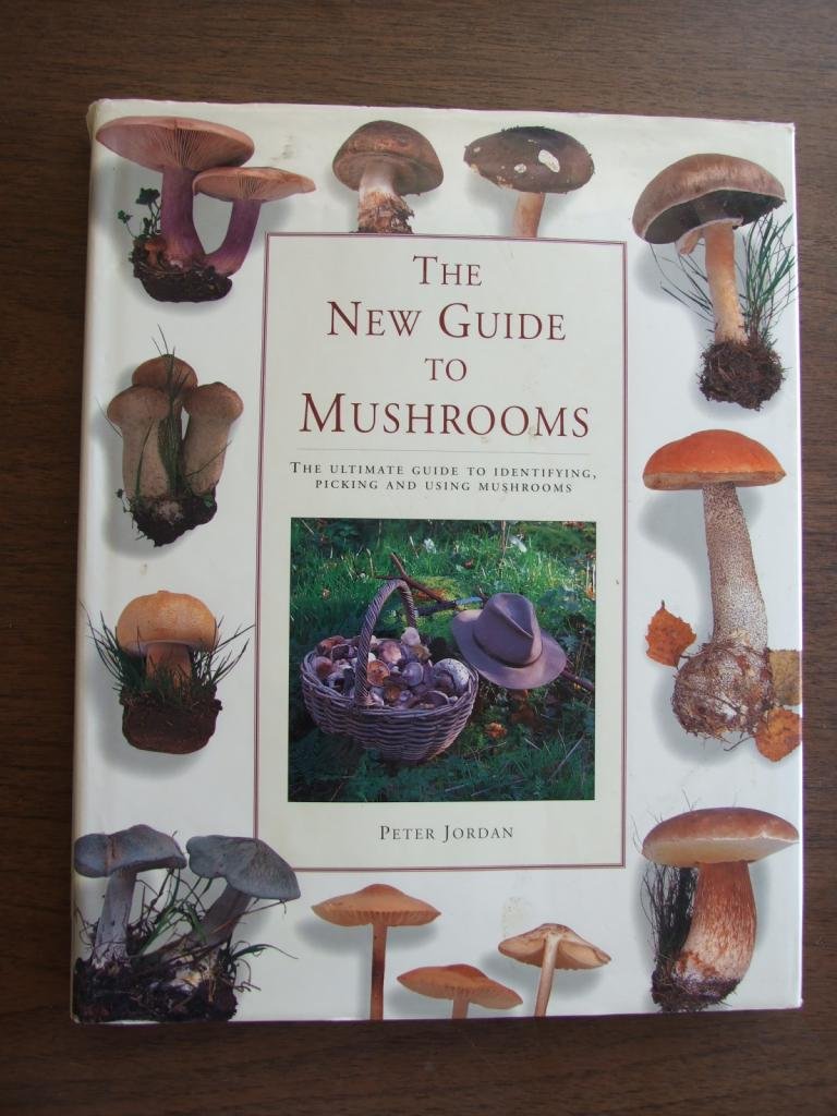 The New Guide to Mushrooms: The Ultimate Guide to Identifying, Picking and Using Mushrooms,Used