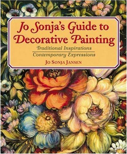 Jo Sonja's Guide to Decorative Painting: Traditional Inspirations/Contemporary Expressions,Used