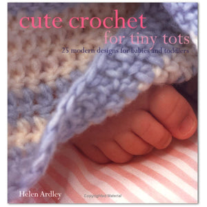 Cute Crochet for Tiny Tots: 25 Modern Designs for Babies and Toddlers,Used
