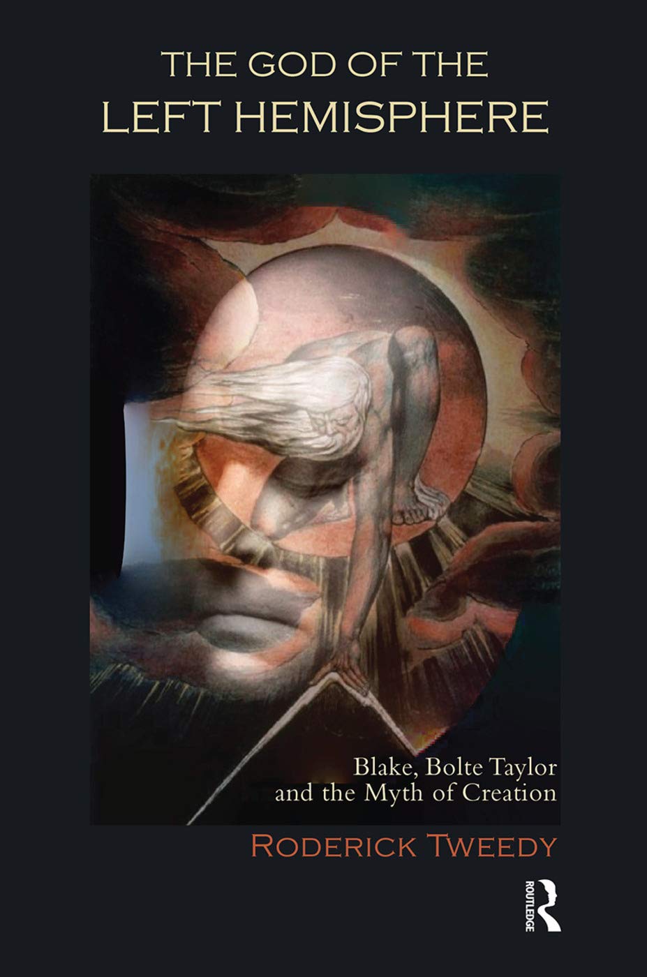 The God of the Left Hemisphere: Blake, Bolte Taylor and the Myth of Creation,Used