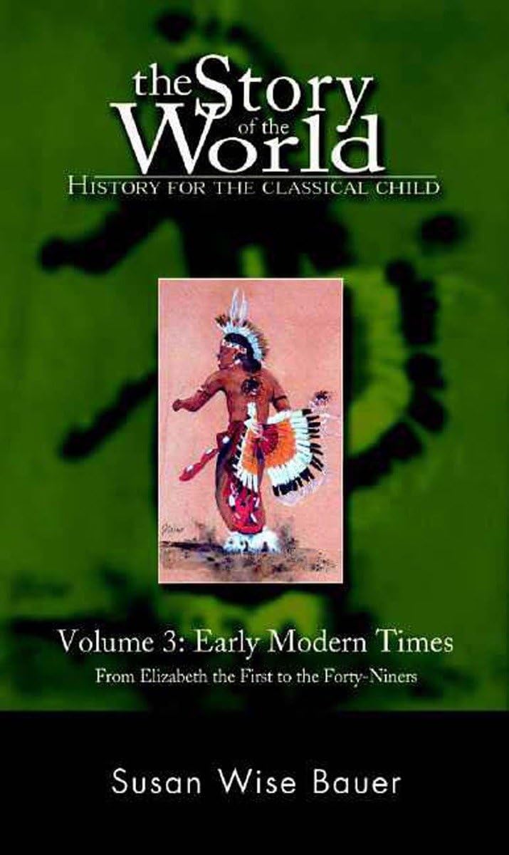 The Story of the World: History for the Classical Child, Volume 3: Early Modern Times,New