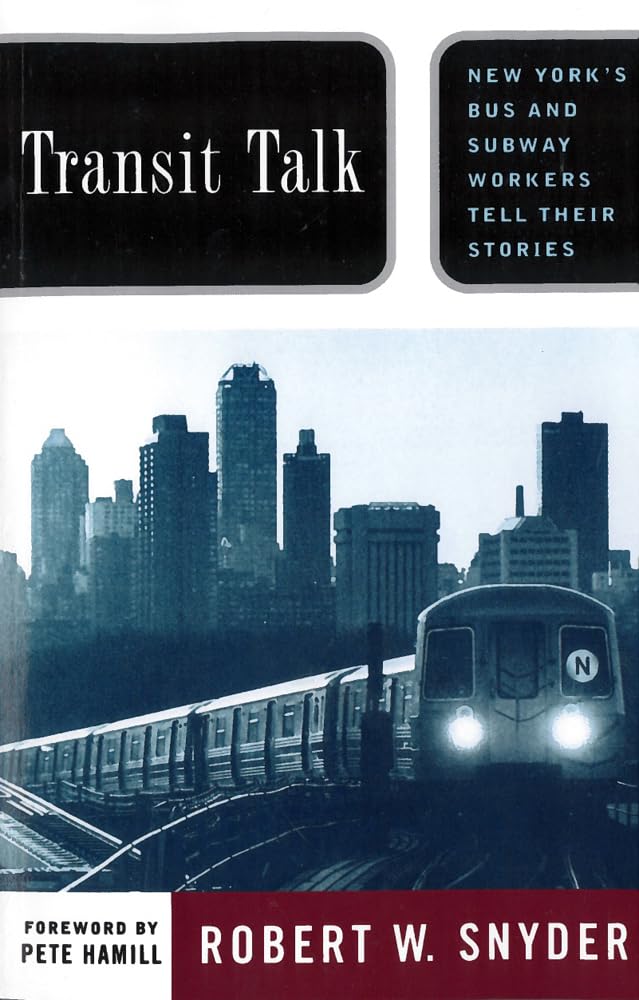Transit Talk : New York'S Bus And Subway Workers Tell Their Stories,New