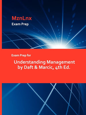 Exam Prep For Understanding Management By Daft & Marcic, 4Th Ed.,Used