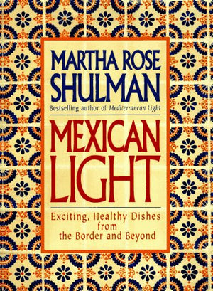 Mexican Light: Exciting, Healthy Recipes from the Border and Beyond,Used