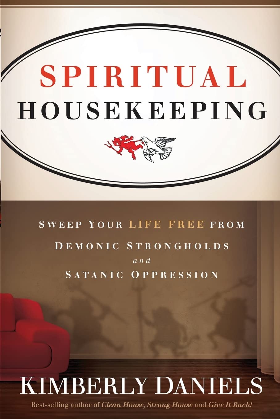 Spiritual Housekeeping: Sweep Your Life Free from Demonic Strongholds and Satanic Oppression,Used