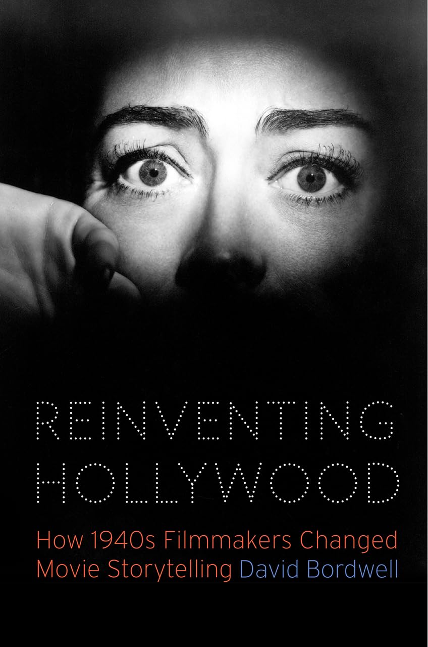 Reinventing Hollywood: How 1940s Filmmakers Changed Movie Storytelling,Used