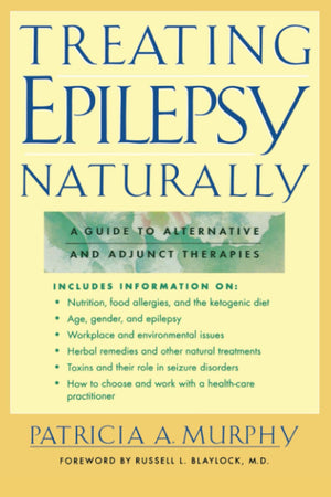 Treating Epilepsy Naturally : A Guide To Alternative And Adjunct Therapies,Used