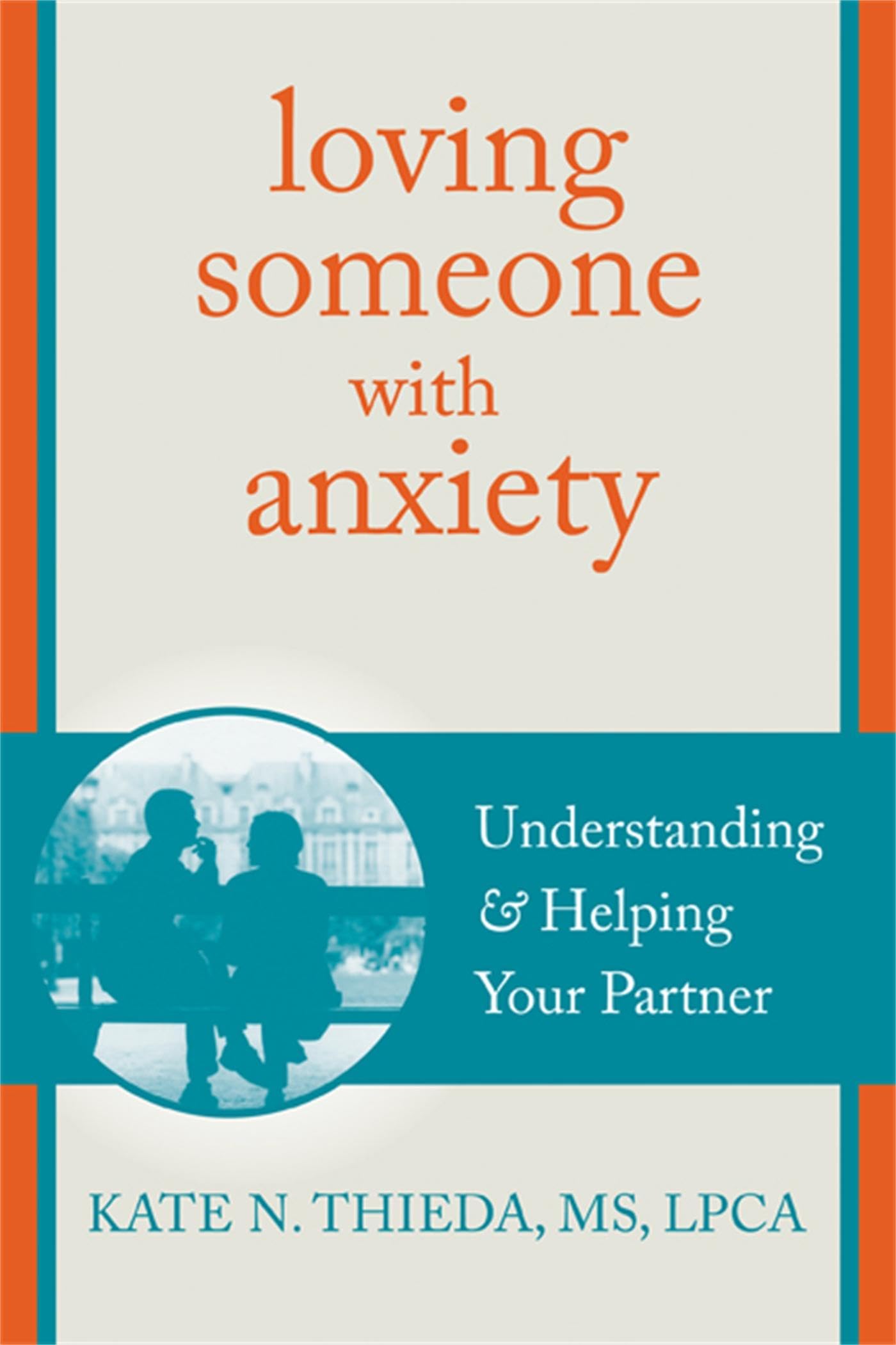 Loving Someone with Anxiety: Understanding and Helping Your Partner (The New Harbinger Loving Someone Series),Used