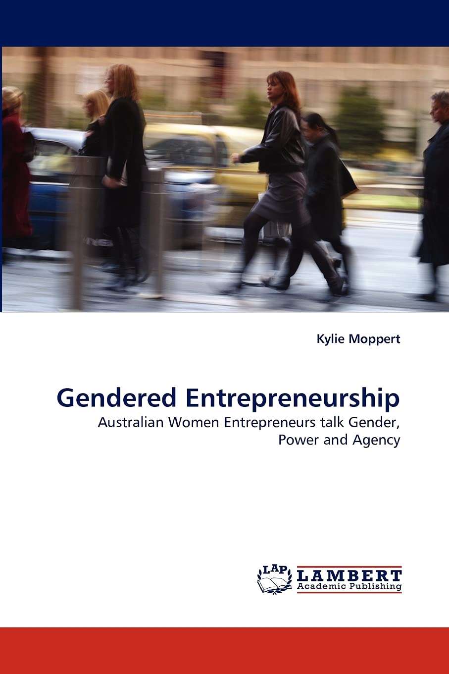Gendered Entrepreneurship: Australian Women Entrepreneurs talk Gender, Power and Agency,Used