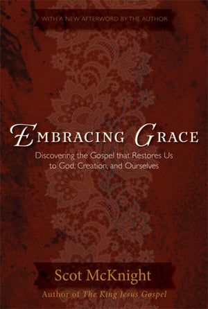 Embracing Grace: A Gospel For All Of Us