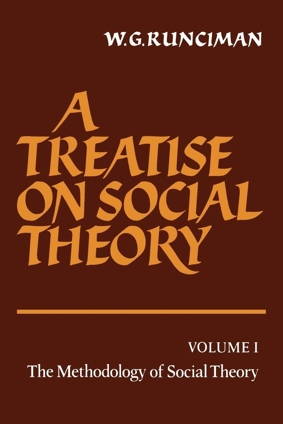A Treatise on Social Theory: Vol.1, The Methodology of Social Theory,New