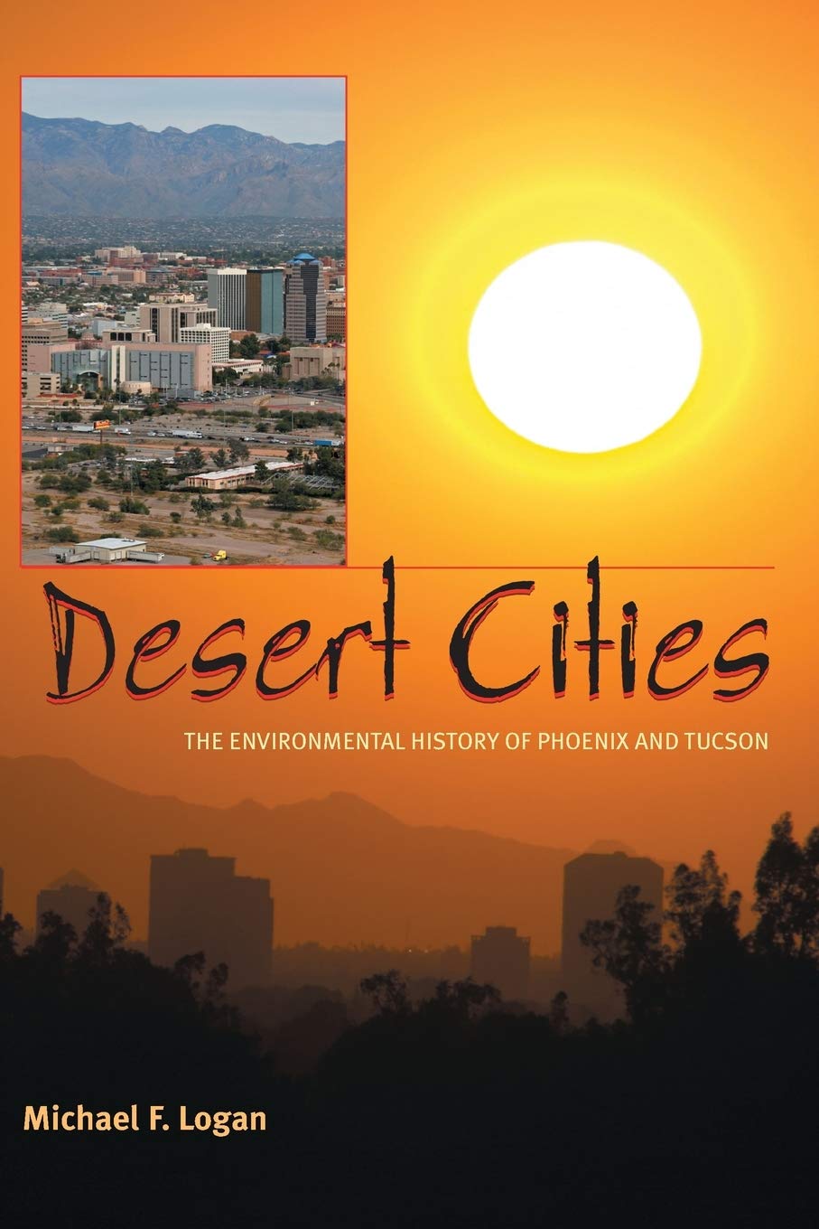 Desert Cities: The Environmental History Of Phoenix And Tucson (Pittsburgh Hist Urban Environ),Used