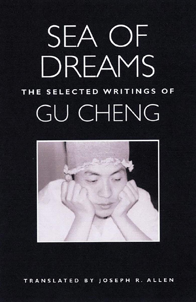 Sea Of Dreams: The Selected Writings Of Gu Cheng,Used