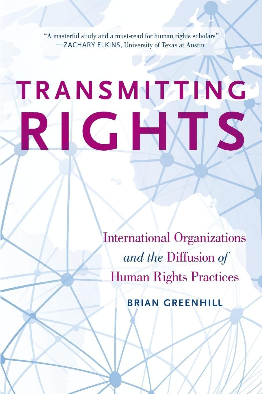 Transmitting Rights: International Organizations and the Diffusion of Human Rights Practices,Used