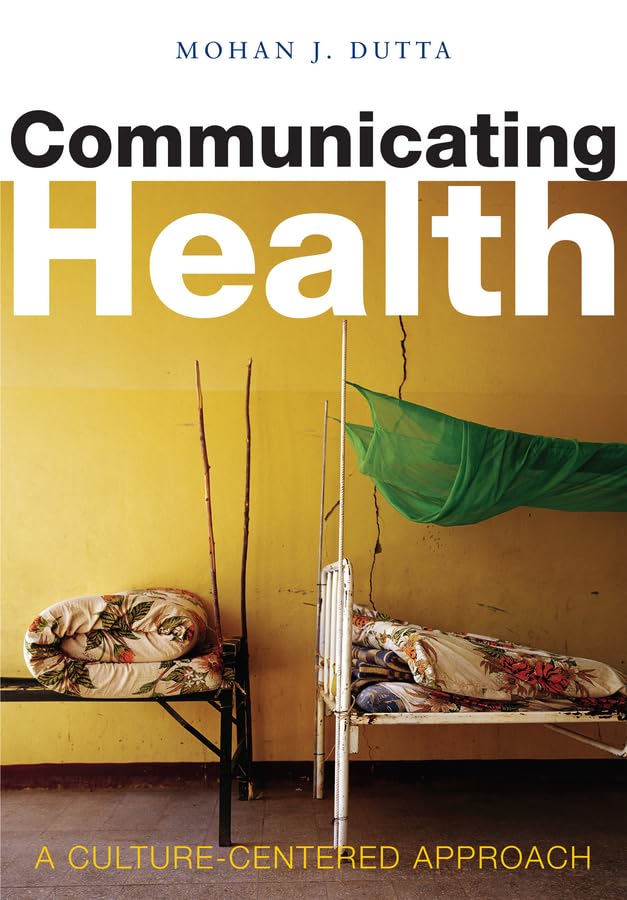 Communicating Health: A Culturecentered Approach,Used