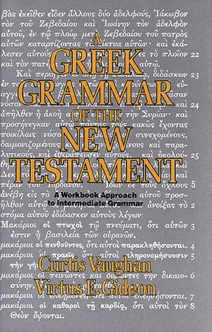 A Greek Grammar of the New Testament: A Workbook Approach to Intermediate Grammar,New
