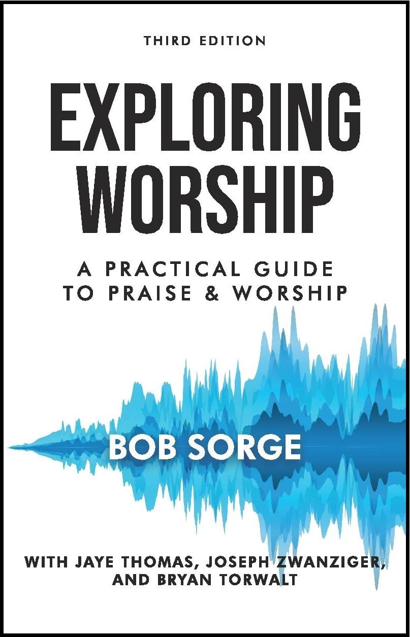 Exploring Worship Third Edition: A Practical Guide To Praise And Worship
