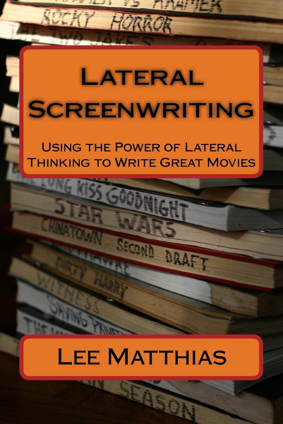 Lateral Screenwriting: Using the Power of Lateral Thinking to Write Great Movies,Used
