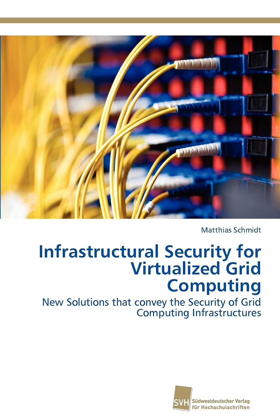 Infrastructural Security for Virtualized Grid Computing: New Solutions that convey the Security of Grid Computing Infrastructure,Used