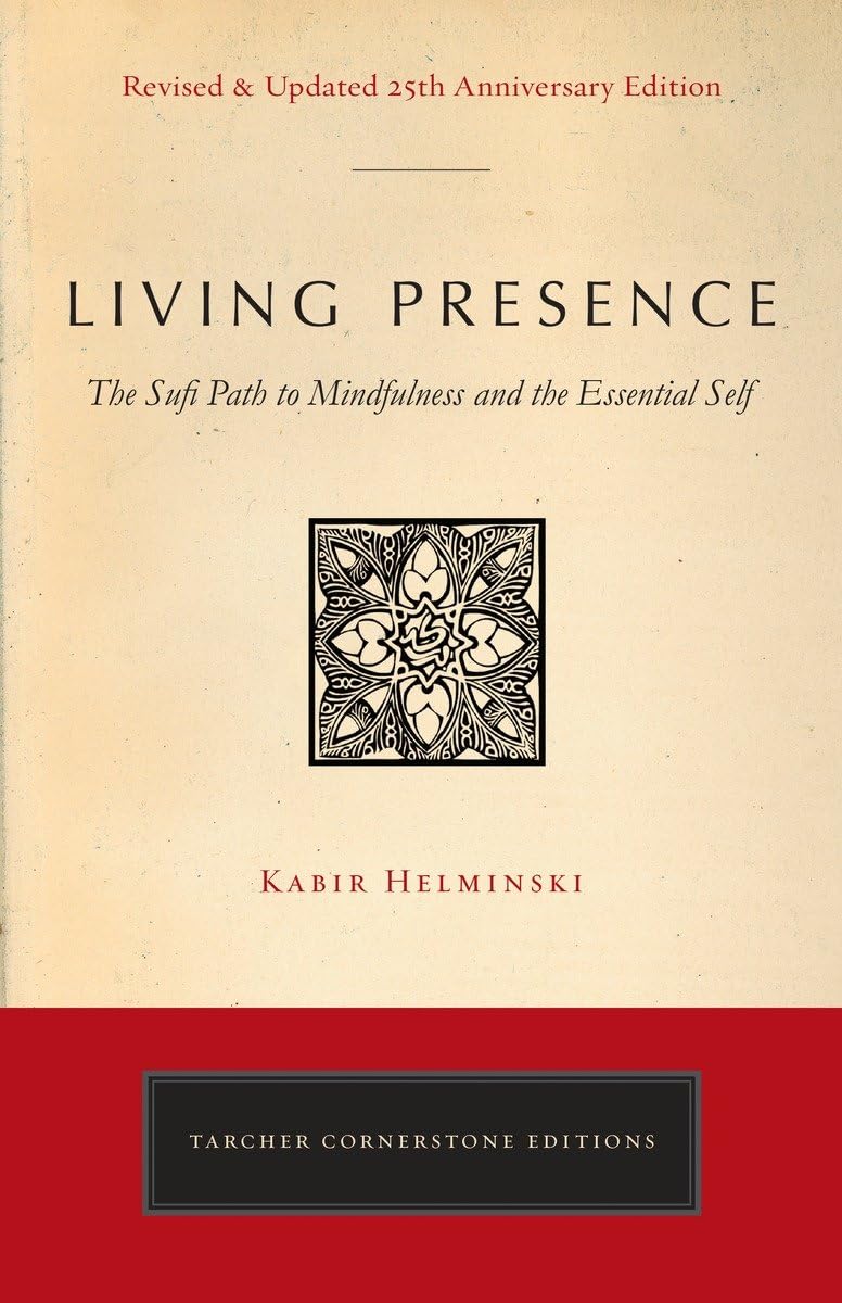 Living Presence (Revised): The Sufi Path to Mindfulness and the Essential Self,New