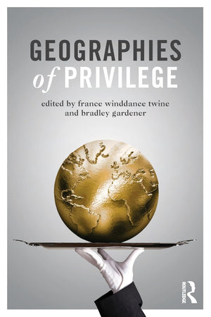 Geographies of Privilege,New