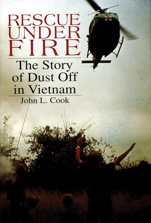 Rescue Under Fire: The Story Of Dust Off In Vietnam (Schiffer Military/Aviation History)