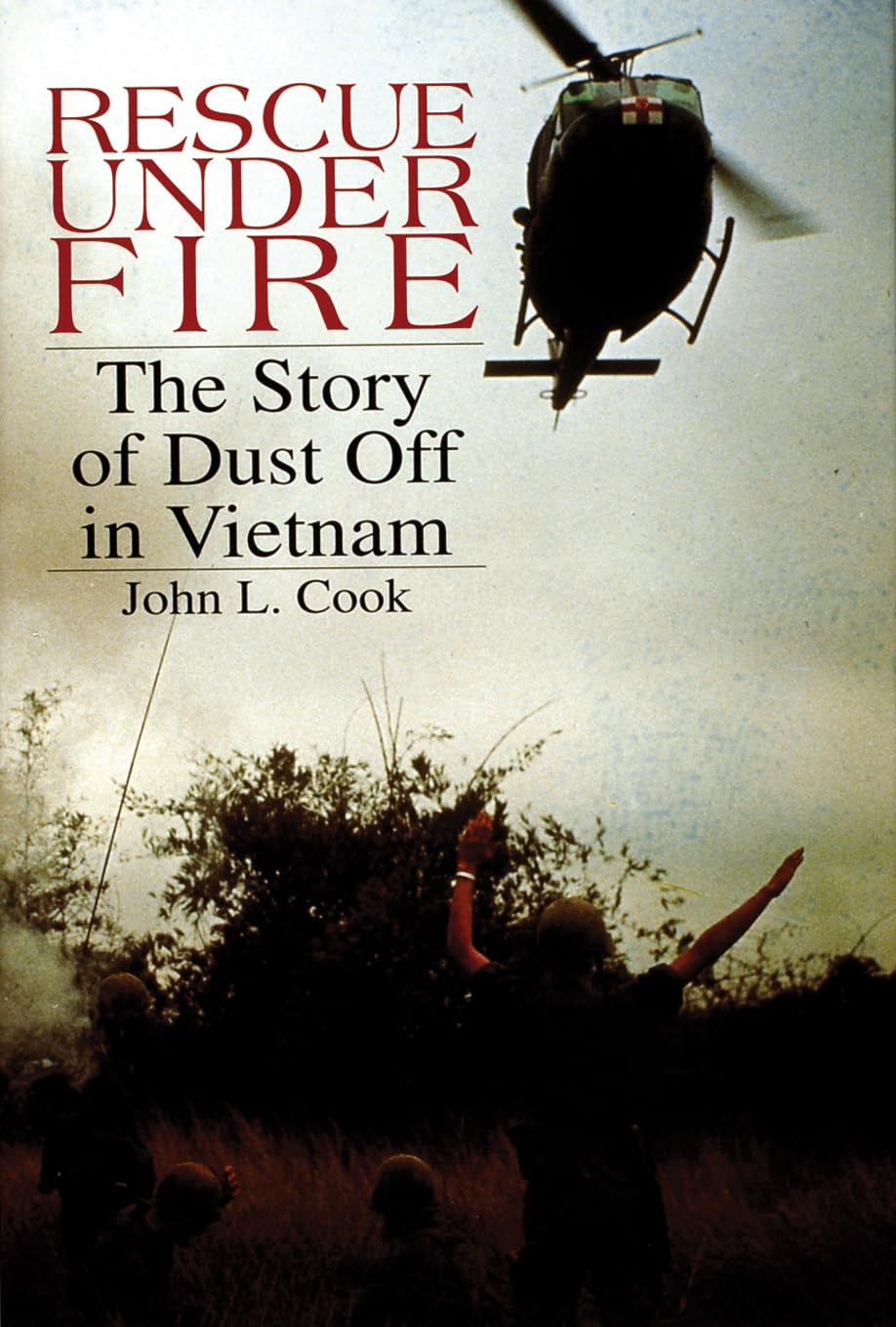 Rescue Under Fire: The Story Of Dust Off In Vietnam (Schiffer Military/Aviation History)