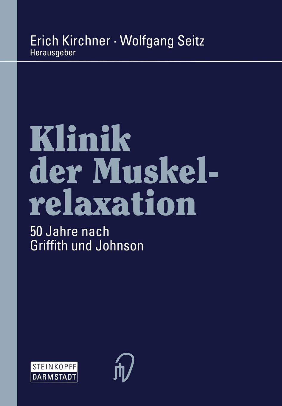 Klinik der Muskelrelaxation: 50 Jahre nach Griffith und Johnson (German Edition),Used