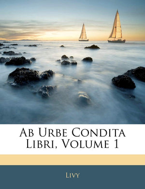 AB Urbe Condita Libri, Volume 1 (English and Latin Edition),Used