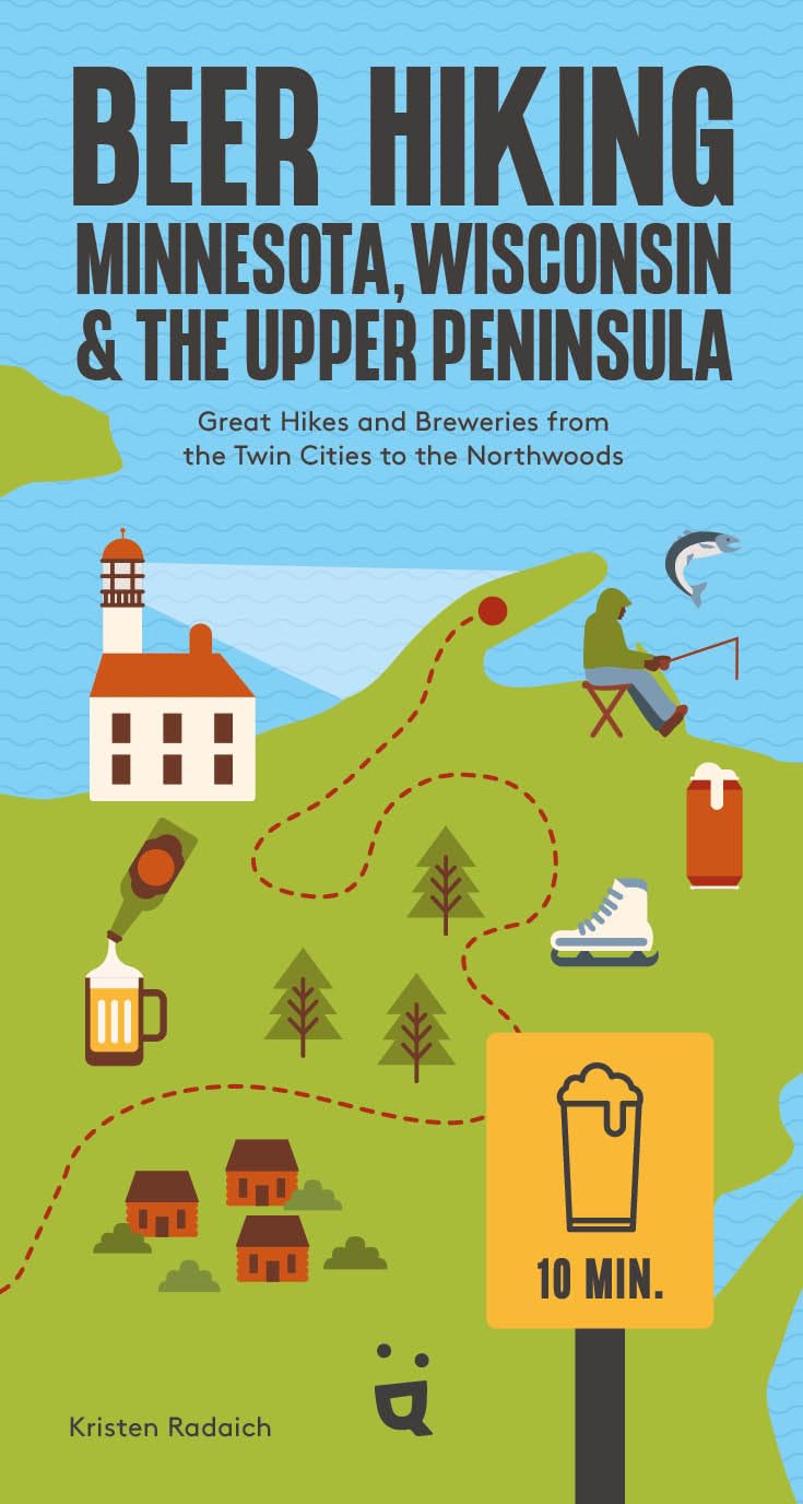 Beer Hiking Minnesota, Wisconsin & The Upper Peninsula: Great Hikes And Breweries From The Twin Cities To The Northwoods